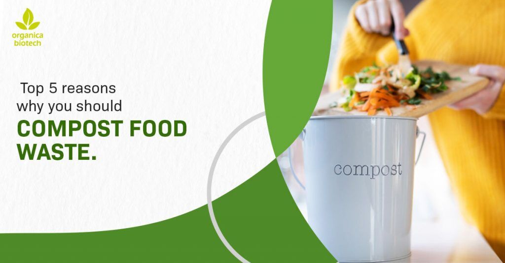 Top 5 Reasons Why You Should Compost Food Waste 1 Reasons Why You Should Compost Food Waste