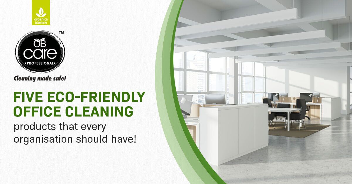 Five Eco-Friendly Office Cleaning Products that every Organisation Should Have! 1 Five Eco-Friendly Office Cleaning Products